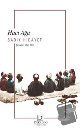 Hacı Ağa - Sadık Hidayet - Dekalog Yayınları - Fiyatı - Yorumları - Sa