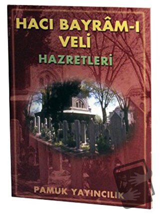 Hacı Bayram-ı Veli Hazretleri (Evliya-006) - Abdullah Pamuk - Pamuk Ya