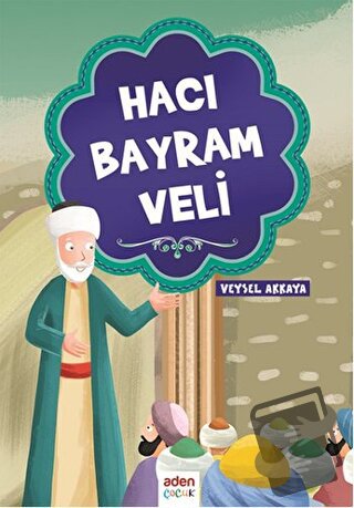 Hacı Bayram Veli - Veysel Akkaya - Aden Yayıncılık - Fiyatı - Yorumlar