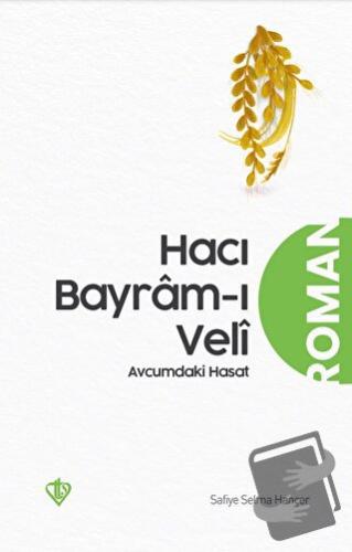 Hacı Bayramı Veli Avucumdaki Hasat - Safiye Selma Hançer - Türkiye Diy