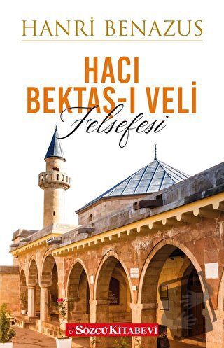 Hacı Bektaş-ı Veli Felsefesi - Hanri Benazus - Sözcü Kitabevi - Fiyatı