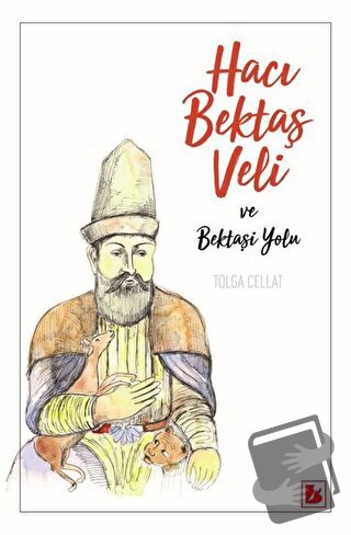 Hacı Bektaş Veli ve Bektaşi Yolu - Tolga Cellat - Bir Yayıncılık - Fiy