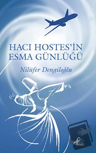 Hacı Hostes'in Esma Günlüğü - Nilüfer Dengiloğlu - Profil Kitap - Fiya