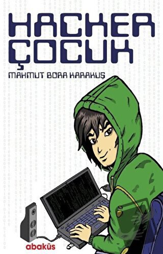 Hacker Çocuk - Mahmut Bora Karakuş - Abaküs Kitap - Fiyatı - Yorumları