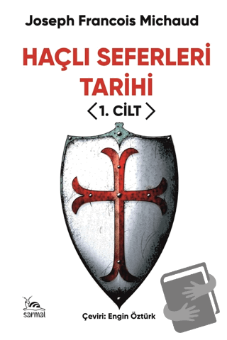 Haçlı Seferleri Tarihi I. Cilt - Joseph Francois Michaud - Sarmal Kita