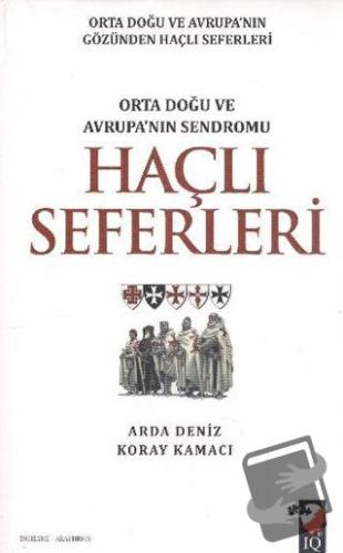 Haçlı Seferleri - Arda Deniz - IQ Kültür Sanat Yayıncılık - Fiyatı - Y