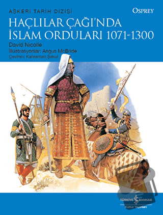 Haçlılar Çağı’nda İslam Orduları 1071 - 1300 - David Nicolle - İş Bank