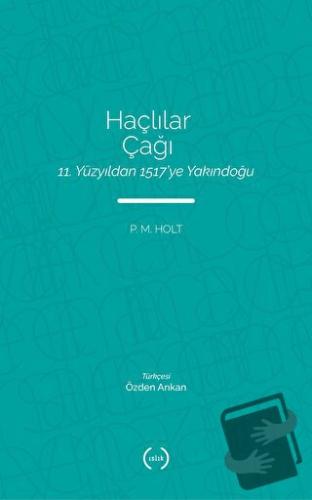 Haçlılar Çağı - P. M. Holt - Islık Yayınları - Fiyatı - Yorumları - Sa