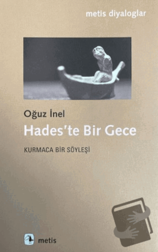 Hades'te Bir Gece - Kurmaca Bir Söyleşi - Oğuz İnel - Metis Yayınları 