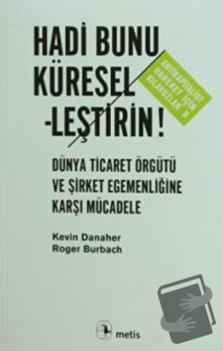 Hadi Bunu Küresel-leştirin! - Kevin Danaher - Metis Yayınları - Fiyatı