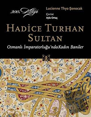 Hadice Turhan Sultan - Lucienne Thys-Şenocak - Kitap Yayınevi - Fiyatı