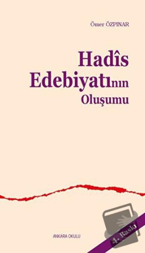 Hadis Edebiyatının Oluşumu - Ömer Özpınar - Ankara Okulu Yayınları - F