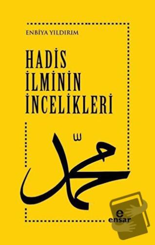 Hadis İlminin İncelikleri - Enbiya Yıldırım - Ensar Neşriyat - Fiyatı 