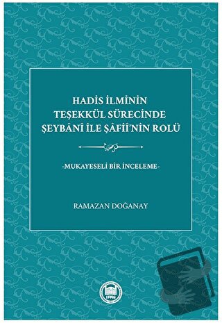 Hadis İlminin Teşekkül Sürecinde Şeybani İle Şafii’nin Rolü - Ramaz