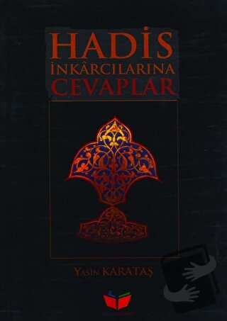 Hadis İnkarcılarına Cevaplar - Yasin Karataş - İlim ve Hikmet Yayınlar