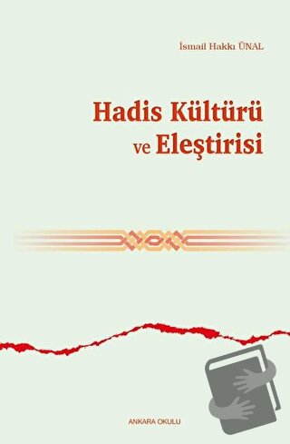 Hadis Kültürü ve Eleştirisi - İsmail Hakkı Ünal - Ankara Okulu Yayınla