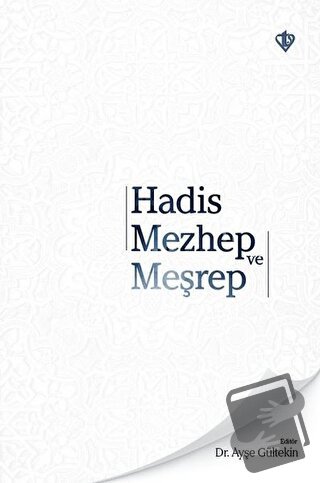 Hadis Mezhep ve Meşrep - Ayşe Gültekin - Türkiye Diyanet Vakfı Yayınla