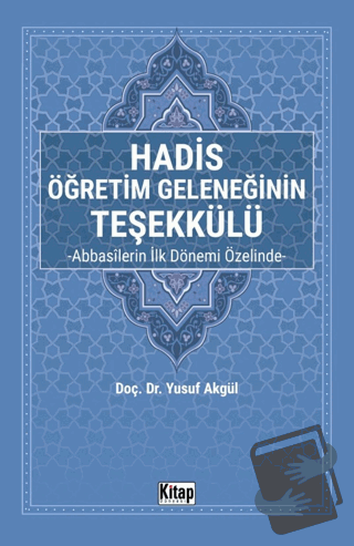 Hadis Öğretim Geleneğinin Teşekkülü Abbasilerin İlk Dönemi Özelinde- -