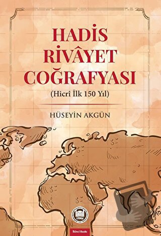 Hadis Rivayet Coğrafyası - Hüseyin Akgün - Marmara Üniversitesi İlahiy