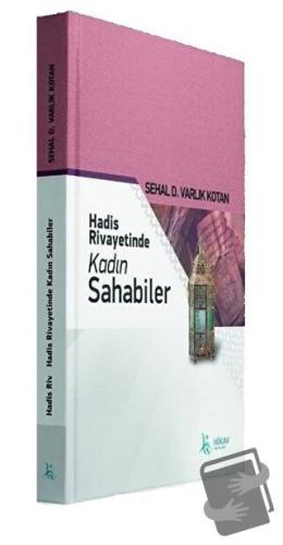 Hadis Rivayetinde Kadın Sahabiler - Sehal D. Varlık Kotan - Hikav Yayı