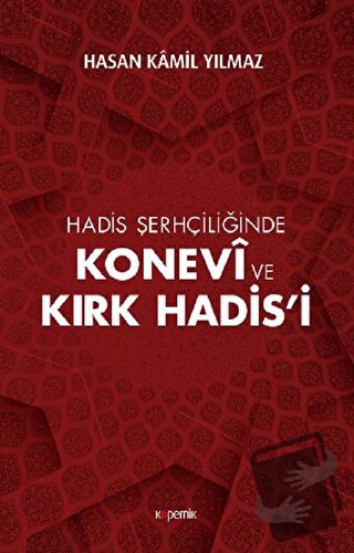 Hadis Şerhçiliğinde Konevi ve Kırk Hadis’i - Hasan Kamil Yılmaz - Kope