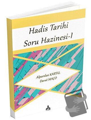 Hadis Tarihi Soru Hazinesi 1 - Alparslan Kartal - Sonçağ Yayınları - F