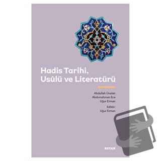 Hadis Tarihi, Usulü ve Literatürü - Abdullah Ünalan - Beyan Yayınları 