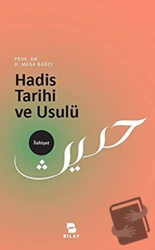 Hadis Tarihi ve Usulü - H. Musa Bağcı - BİLAY (Bilimsel Araştırma Yayı