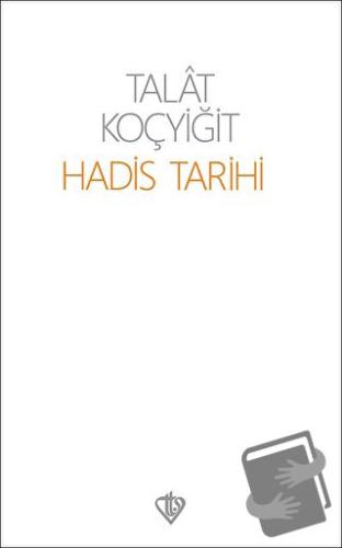 Hadis Tarihi - Talat Koçyiğit - Türkiye Diyanet Vakfı Yayınları - Fiya