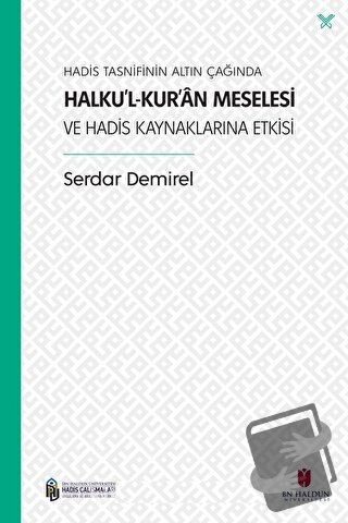 Hadis Tasnifinin Altın Çağında Halku’l-Kur’an Meselesi ve Hadis Kaynak