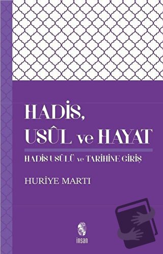 Hadis, Usul, ve Hayat - Huriye Martı - İnsan Yayınları - Fiyatı - Yoru