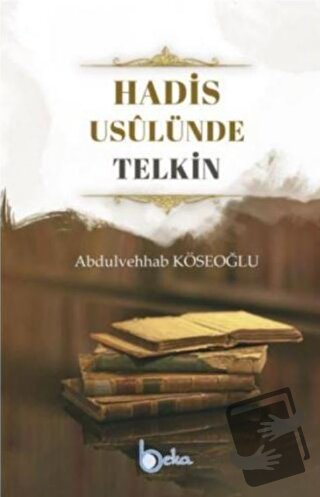 Hadis Usulünde Telkin - Abdullah Köseoğlu - Beka Yayınları - Fiyatı - 