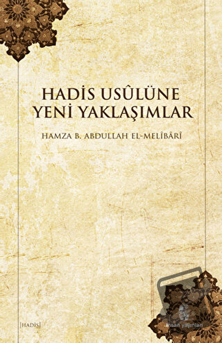 Hadis Usulüne Yeni Yaklaşımlar - Hamza B. Abdullah el-Melibari - İnsan