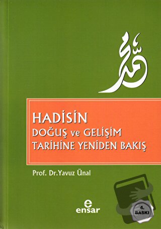 Hadisin Doğuş ve Gelişim Tarihine Yeniden Bakış - Yavuz Ünal - Ensar N