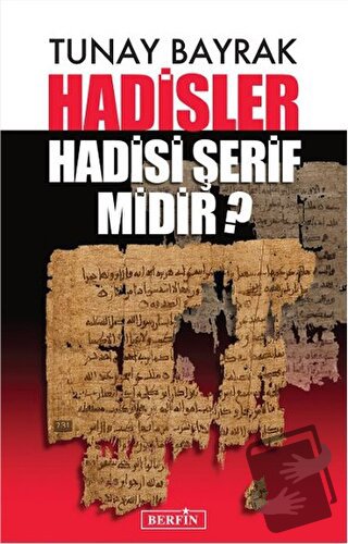 Hadisler Hadisi Şerif midir? - Tunay Bayrak - Berfin Yayınları - Fiyat