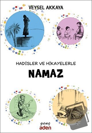 Hadisler ve Hikayelerle Namaz - Veysel Akkaya - Aden Yayıncılık - Fiya