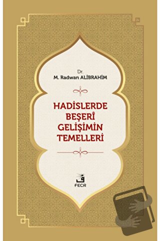 Hadislerde Beşeri Gelişimin Temelleri - M. Radwan Alibrahim - Fecr Yay