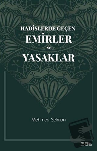 Hadislerde Geçen Emirler ve Yasaklar - Mehmed Selman - Mat Kitap - Fiy