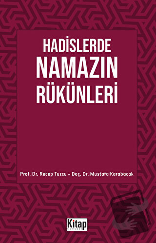 Hadislerde Namazın Rükünleri - Mustafa Karabacak - Kitap Dünyası Yayın