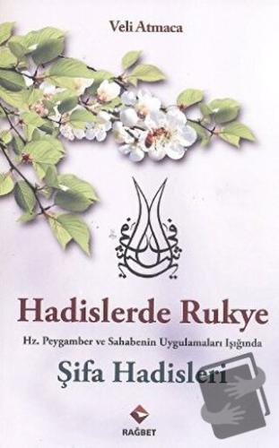 Hadislerde Rukye Şifa Hadisleri - Veli Atmaca - Rağbet Yayınları - Fiy