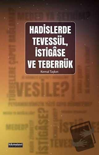 Hadislerde Tevessül, İstigase ve Teberrük - Kemal Taşkın - Hikmetevi Y