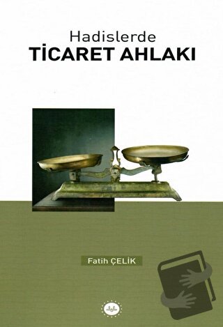 Hadislerde Ticaret Ahlakı - Fatih Çelik - Diyanet İşleri Başkanlığı - 