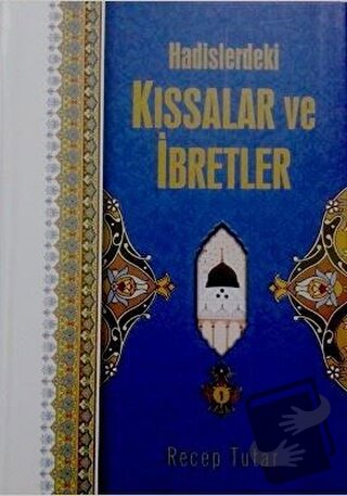 Hadislerdeki Kıssalar ve İbretler (Ciltli) - Recep Tutar - Menekşe Kit