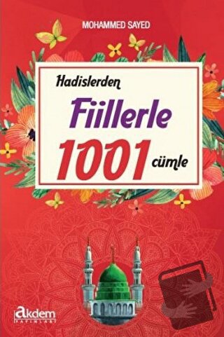 Hadislerden Fiillerle 1001 Cümle - Mohammed Sayed - Akdem Yayınları - 