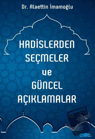 Hadislerden Seçmeler ve Güncel Açıklamalar - Alaettin İmamoğlu - Mat K