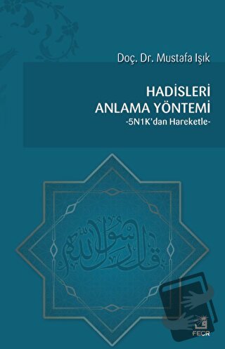 Hadisleri Anlama Yöntemi - Mustafa Işık - Fecr Yayınları - Fiyatı - Yo