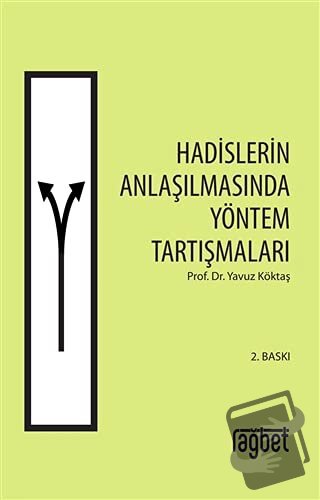 Hadislerin Anlaşılmasında Yöntem Tartışmaları - Yavuz Köktaş - Rağbet 