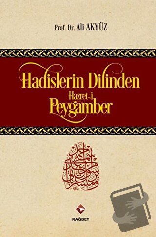 Hadislerin Dilinden Hazret-i Peygamber (Ciltli) - Ali Akyüz - Rağbet Y