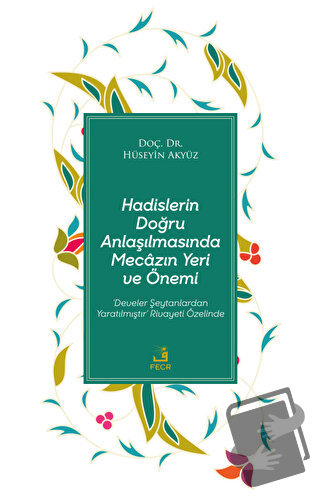 Hadislerin Doğru Anlaşılmasında Mecazın Yeri ve Önemi - Hüseyin Akyüz 