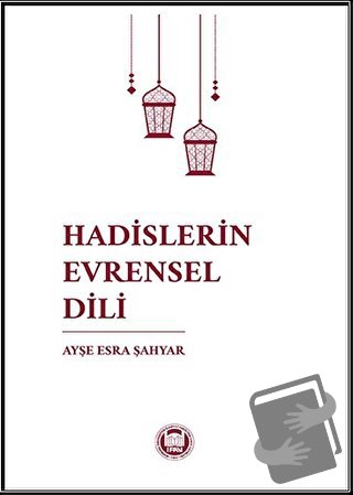 Hadislerin Evrensel Dili - Ayşe Esra Şahyar - Marmara Üniversitesi İla